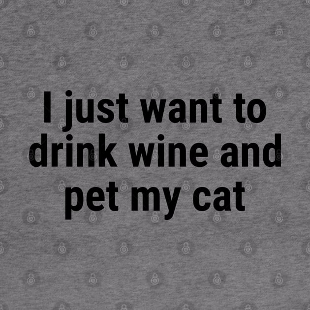 I just want to drink wine and pet my cat black by sapphire seaside studio